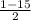 \frac{1 - 15}{2}