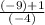 \frac{(-9) + 1}{(-4)}