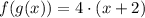 f(g(x))=4\cdot (x+2)