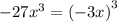 - 27 {x}^{3} = {( - 3x)}^{3}