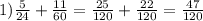 1) \frac{5}{24} + \frac{11}{60} = \frac{25}{120} + \frac{22}{120} = \frac{47}{120}