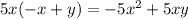 5x( - x + y) = - 5 {x}^{2} + 5xy