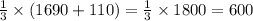 \frac{1}{3} \times (1690 + 110) = \frac{1}{3} \times 1800 = 600