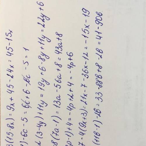 9x+3(15-8x) 6(c+1)-6c-5 19y+2(3-4y)+11y 13a-8(7a-1) -2(2p-1)+4 21x-7-4(9x+3) 33-8(11b-1)-2b
