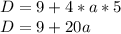 D=9+4*a*5\\D=9+20a