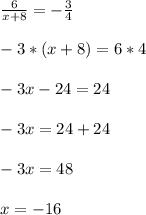 \frac{6}{x+8}=-\frac{3}{4}\\\\-3*(x+8)=6*4\\\\-3x-24=24\\\\-3x=24+24\\\\-3x=48\\\\x=-16