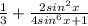 \frac{1}{3}+\frac{2sin^{2}x}{4sin^{6}x+1}\\\\