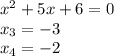 x^2+5x+6=0\\ x_3=-3\\ x_4=-2