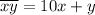 \overline {xy}=10x+y