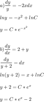 a) \dfrac{dy}{y}=-2xdx\\\\lny = -x^2+lnC\\\\y = C*e^{-x^2}\\\\\\b)\dfrac{dy}{dx}=2+y\\\\\dfrac{dy}{y+2} =dx\\\\ln(y+2)=x+lnC\\\\y+2 = C*e^x\\\\y = C*e^x-2