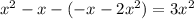 x {}^{2} - x - ( - x - 2x {}^{2} ) = 3x {}^{2}