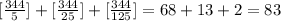 [\frac{344}{5}]+[\frac{344}{25}]+[\frac{344}{125}]=68+13+2=83