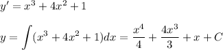 y'=x^3+4x^2+1\\ \\ y=\displaystyle \int (x^3+4x^2+1)dx=\dfrac{x^4}{4}+\dfrac{4x^3}{3}+x+C