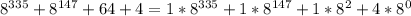 8^{335}+8^{147}+64+4=1*8^{335}+1*8^{147}+1*8^2+4*8^0