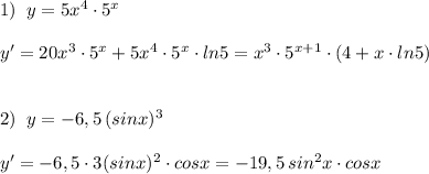 1)\; \; y=5x^4\cdot 5^{x}\\\\y'=20x^3\cdot 5^{x}+5x^4\cdot 5^{x}\cdot ln5=x^3\cdot 5^{x+1}\cdot (4+x\cdot ln5)\\\\\\2)\; \; y=-6,5\, (sinx)^3\\\\y'=-6,5\cdot 3(sinx)^2\cdot cosx=-19,5\, sin^2x\cdot cosx