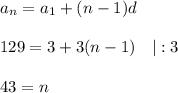 a_n=a_1+(n-1)d\\ \\ 129=3+3(n-1)~~~|:3\\ \\ 43=n