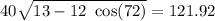 40 \sqrt{13 - 12 \ \cos(72) } = 121.92