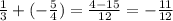 \frac{1}{3}+(-\frac{5}{4})=\frac{4-15}{12}=-\frac{11}{12}