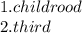 1.childrood \\ 2.third