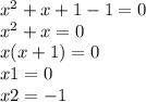 x ^{2} + x + 1 - 1 = 0 \\ x ^{2} + x = 0 \\ x(x + 1) = 0 \\ x1 = 0 \\ x2 = - 1