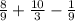 \frac{8}{9} +\frac{10}{3} -\frac{1}{9}