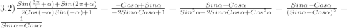 3.2)\frac{Sin(\frac{3\pi }{2} +\alpha)+Sin(2\pi+\alpha)}{2Cos(-\alpha)Sin(-\alpha)+1}=\frac{-Cos\alpha+Sin\alpha}{-2Sin\alpha Cos\alpha+1}=\frac{Sin\alpha-Cos\alpha }{Sin^{2}\alpha-2Sin\alpha Cos\alpha+Cos^{2}\alpha}=\frac{Sin\alpha-Cos\alpha}{(Sin\alpha-Cos\alpha)^{2}}=\frac{1}{Sin\alpha-Cos\alpha}