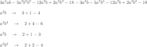 3a^2ab-5a^2b^2b^2-12a^2b+2a^2b^2-18=3a^3b-5a^2b^4-12a^2b+2a^2b^2-18\\\\a^3b\; \; \; \to \quad 3+1=4\\\\a^2b^4\quad \to \quad 2+4=6\\\\a^2b\quad \to \quad 2+1=3\\\\a^2b^2\quad \to \quad 2+2=4