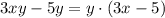 3xy-5y=y\cdot (3x-5)