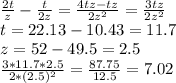 \frac{2t}{z} -\frac{t}{2z} =\frac{4tz-tz}{2z^2}=\frac{3tz}{2z^2} \\t=22.13-10.43=11.7\\z=52-49.5=2.5\\\frac{3*11.7*2.5}{2*(2.5)^2} =\frac{87.75}{12.5} =7.02