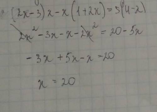 10 розв'яжіть рівняння: ( 2 x − 3 ) x − x ( 1 + 2 x ) = 5 ( 4 − x ) .