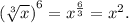 \left(\sqrt[3]{x}\right)^6 = x^\frac{6}{3} = x^2.