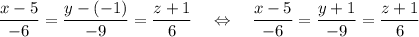 \dfrac{x-5}{-6}=\dfrac{y-(-1)}{-9}=\dfrac{z+1}{6}~~~\Leftrightarrow~~~\dfrac{x-5}{-6}=\dfrac{y+1}{-9}=\dfrac{z+1}{6}