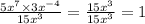 \frac{5 {x}^{7} \times 3{x}^{ - 4} }{15 {x}^{3} } = \frac{15 {x}^{3} }{15 {x}^{3} } = 1