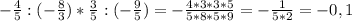 -\frac{4}{5} :(-\frac{8}{3})*\frac{3}{5}:(-\frac{9}{5} )=-\frac{4*3*3*5}{5*8*5*9} =-\frac{1}{5*2}=-0,1