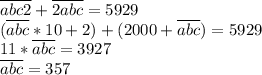 \overline{abc2}+\overline{2abc}=5929\\(\overline{abc}*10+2)+(2000+\overline{abc})=5929\\11*\overline{abc}=3927\\\overline{abc}=357