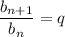 \dfrac{b_{n+1}}{b_n}=q