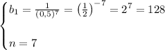 \begin{cases}b_1=\frac1{(0,5)^7}=\left(\frac12\right)^{-7}=2^7=128\\\\n=7\end{cases}