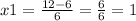 x1 = \frac{12 - 6}{6} = \frac{6}{6} = 1