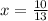 x = \frac{10}{13}