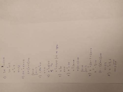 Решите ♥️ 1.- 3x^2-12=0 2.- 2x^2+6x=0 3.- 1,8x^2=0 4.- x^2+25=0 5.- x^2-=0 6.- x^2=3x 7.- x^2+2x-3=2