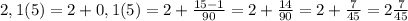 2,1(5)=2+0,1(5)=2+\frac{15-1}{90}=2+\frac{14}{90}=2+\frac{7}{45}=2\frac{7}{45}