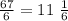 \frac{67}{6} = 11\ \frac{1}{6}