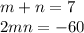 m + n = 7 \\ 2mn= - 60