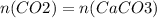 n(CO2) = n(CaCO3)