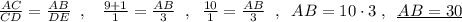 \frac{AC}{CD}=\frac{AB}{DE}\; \; ,\; \; \; \frac{9+1}{1}=\frac{AB}{3}\; \; ,\; \; \frac{10}{1}=\frac{AB}{3}\; \; ,\; \; AB=10\cdot 3\; ,\; \; \underline {AB=30}