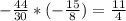 -\frac{44}{30} * (-\frac{15}{8}) = \frac{11}{4}