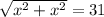 \sqrt{ {x}^{2} + {x}^{2} } = 31