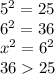 {5}^{2} = 25 \\ {6}^{2} = 36\\ {x}^{2} = {6}^{2} \\ 36 25