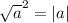 \sqrt{a}^{2} = |a|