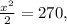 \frac{x^2}{2} =270,